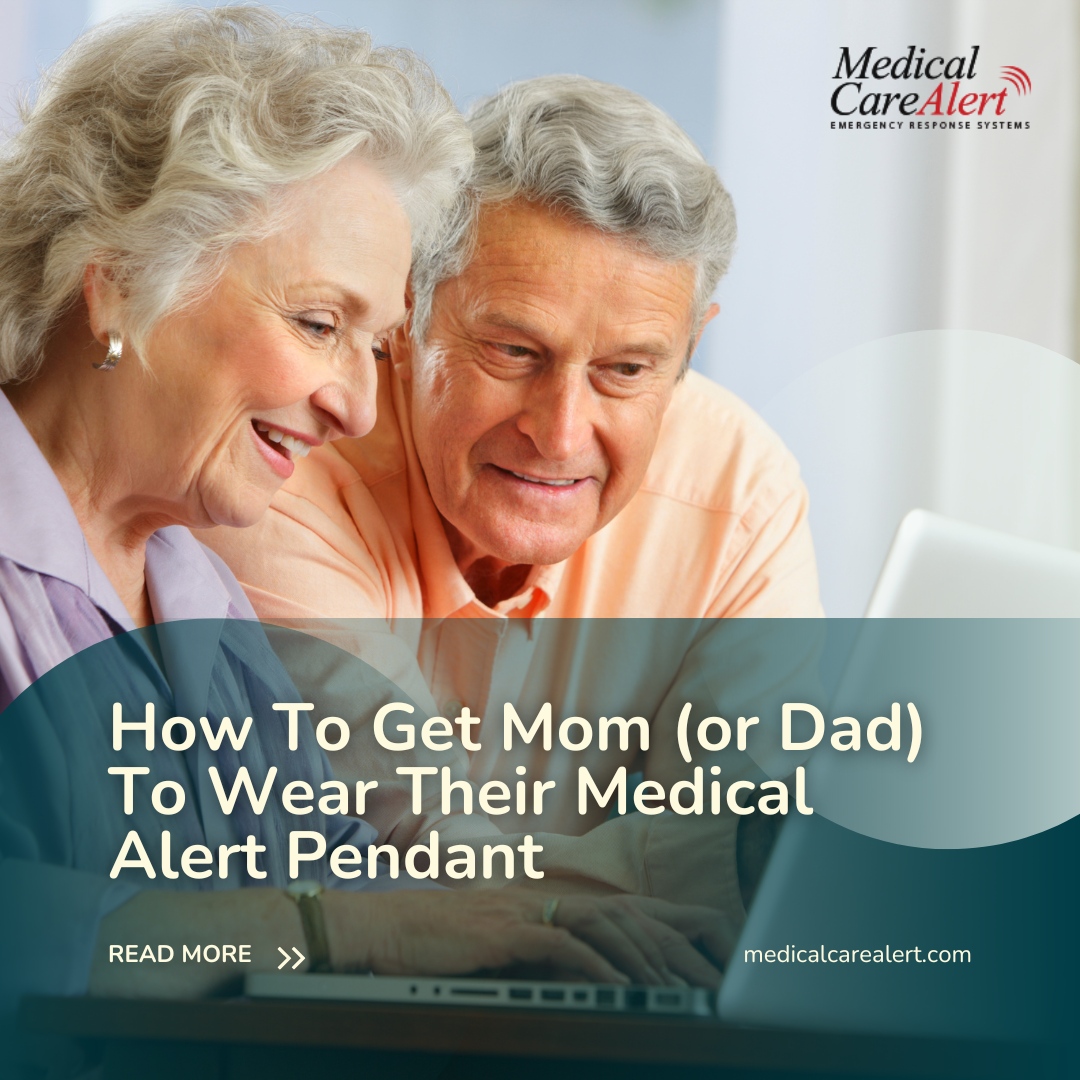 Some elderly parents are resistant to wearing a medical alert pendant